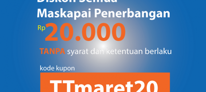 #TTmaret20 – Promo Diskon 20rb semua maskapai dan rute penerbangan.